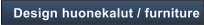 Design huonekalut / furniture