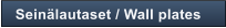 Sein�lautaset / Wall plates