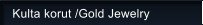 Kulta korut /Gold Jewelry