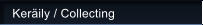 Ker�ily / Collecting