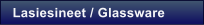 Lasiesineet / Glassware