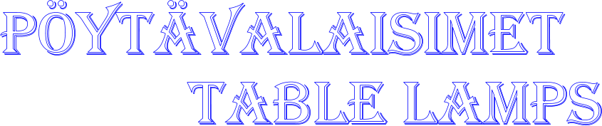 P�YT�VALAISIMET              TABLE LAMPS