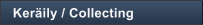 Ker�ily / Collecting
