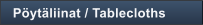 P�yt�liinat / Tablecloths