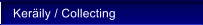 Ker�ily / Collecting
