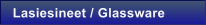 Lasiesineet / Glassware