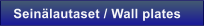 Sein�lautaset / Wall plates