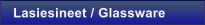 Lasiesineet / Glassware