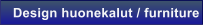 Design huonekalut / furniture