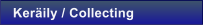 Ker�ily / Collecting