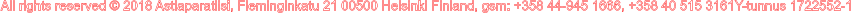 All rights reserved � 2018 Astiaparatiisi, Fleminginkatu 21 00500 Helsinki Finland, gsm: +358 44-945 1666, +358 40 515 3161Y-tunnus 1722552-1