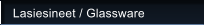 Lasiesineet / Glassware