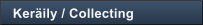 Ker�ily / Collecting