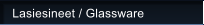 Lasiesineet / Glassware