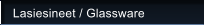 Lasiesineet / Glassware
