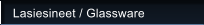 Lasiesineet / Glassware