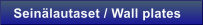 Sein�lautaset / Wall plates