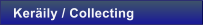 Ker�ily / Collecting