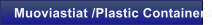 Muoviastiat /Plastic Containers