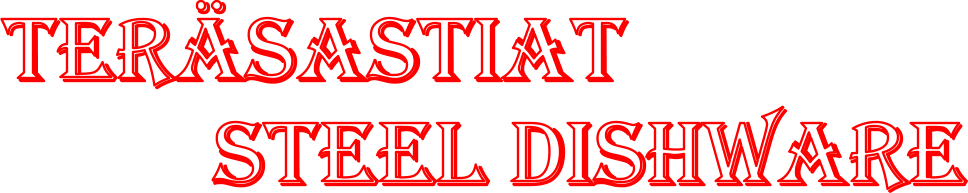 Ter�sastiat          Steel dishware