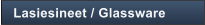 Lasiesineet / Glassware