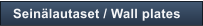 Sein�lautaset / Wall plates