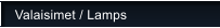 Valaisimet / Lamps