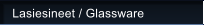 Lasiesineet / Glassware