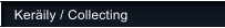 Ker�ily / Collecting