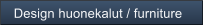 Design huonekalut / furniture