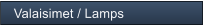 Valaisimet / Lamps