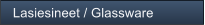 Lasiesineet / Glassware