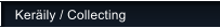 Ker�ily / Collecting