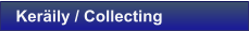Ker�ily / Collecting