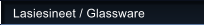 Lasiesineet / Glassware