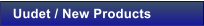 Uudet / New Products