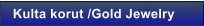 Kulta korut /Gold Jewelry
